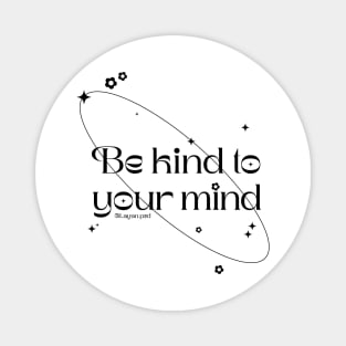 Be kind to your mind Magnet